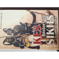 A KES HISTORY OF SIKHS &OTHER ESSAYS