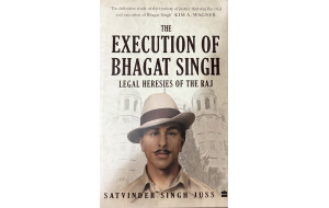 THE EXECAUTION OF BHAGAT SINGH (LEGAL HERESIES OF THE RAJ)