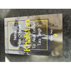 NEHRU HAD OFFERED KHALISTAN TO AKALI LEADER TARA SINGH?