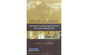 SIKHS AT LARGE RELIGION,CULTURE,AND POLITICS IN GLOBAL PERSPECTIVE