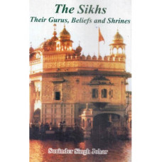 THE SIKHS-THEIR GURUS, BELIEFS AND SHRINES