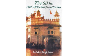 THE SIKHS-THEIR GURUS, BELIEFS AND SHRINES