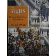 The Sikhs - Ideology, Instituions and Identity