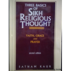 Three Basic of Sikh Religious Thought - Faith, Grace and Prayer