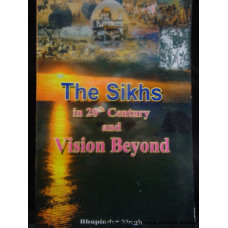 The Sikhs in 20th Century and Vision Beyond