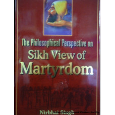 The Philosophical Perspective on Sikh View of Martyrdom