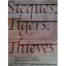 Sicques, Tigers, or Thieves; Eyewitness Accounts of the Sikhs (1606-1809)
