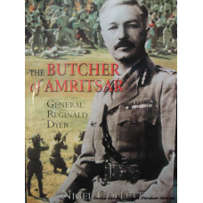 The Butcher of Amritsar - General Reginald Dyer