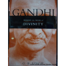 Gandhi Behind the Mask of DIVINITY