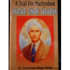 Kartar Singh Sarabha- A Zeal For Martyrdom