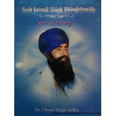 Sant Jarnail Singh Bhindranwale: Saint and Martyr