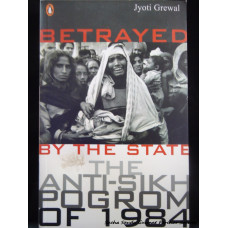 Betrayed By the State: The Anti-Sikh Pogrom of 1984