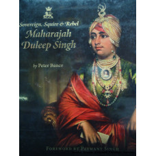 Sovereign, Squire & Rebel: Maharaja Duleep Singh