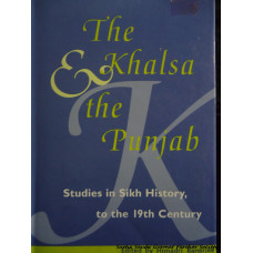The Khalsa & the Punjab: Studies in Sikh History, to the 19th Century