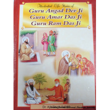 Illustrated life stories of Guru Angad Dev Ji, Guru Amar Das Ji, Guru Ram Das Ji